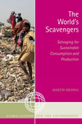 The Worlds Scavengers: Salvaging for Sustainable Consumption and Production (Globalization and the Environment)
