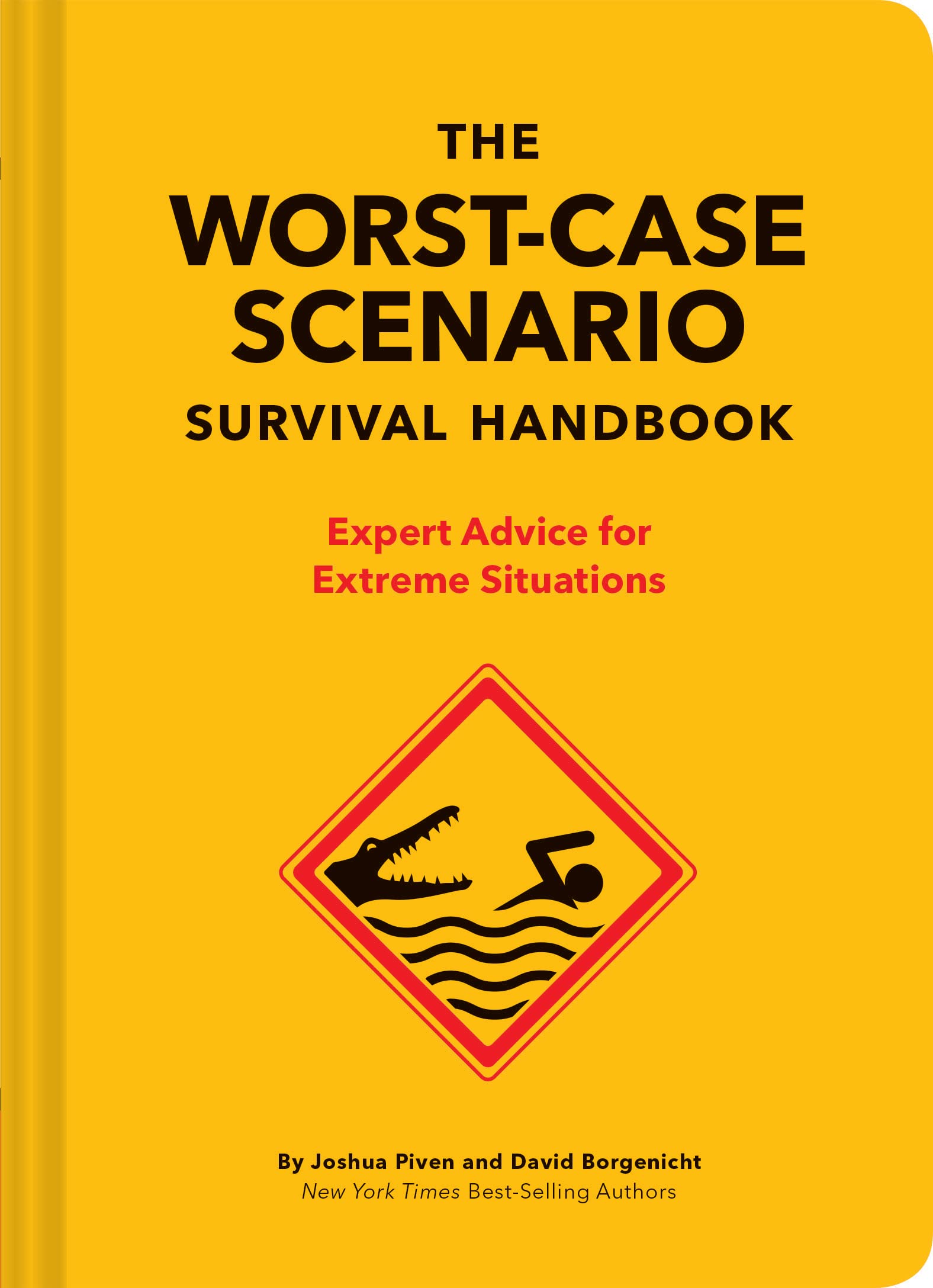 The WorstCase Scenario Survival Handbook: Expert Advice for Extreme Situations (Survival Handbook, Wilderness Survival Guide, F