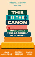 This Is The Canon: Decolonise Your Bookshelves In 50 Books