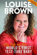 Louise Brown: My Life As The Worlds First TestTube Baby