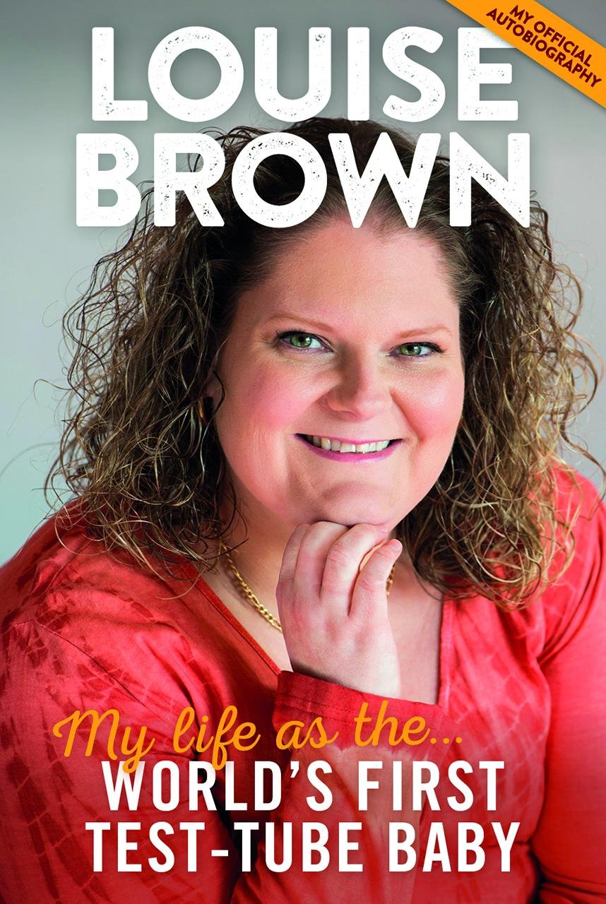 Louise Brown: My Life As The Worlds First TestTube Baby