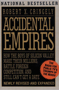 Accidental Empires: How the Boys of Silicon Valley Make Their Millions, Battle Foreign Competition, and Still Cant Get a Date