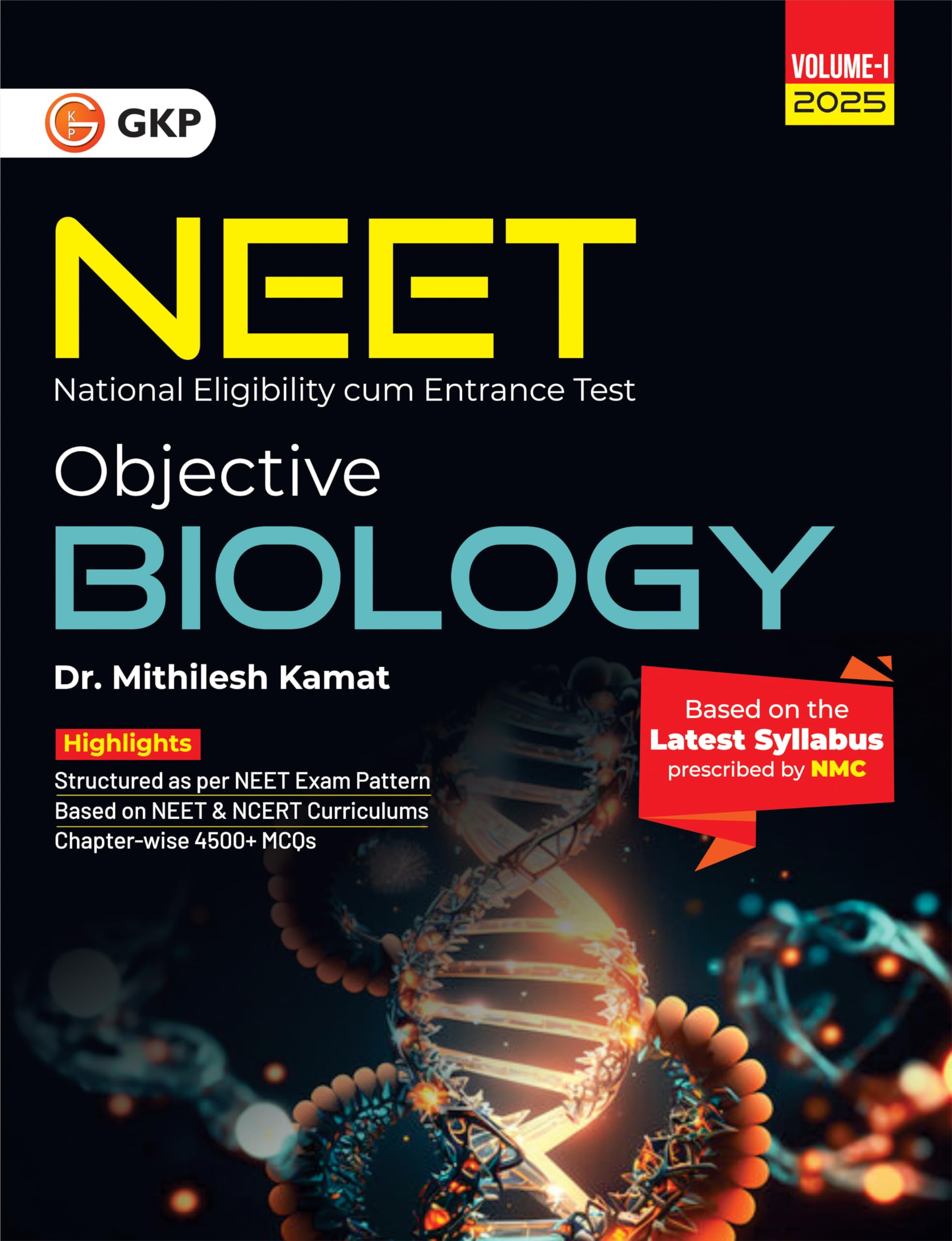 Gkp Neet 2025 : Objective Biology Volume I By Dr. Mithilesh Kamat (4500+ ChapterWise Mcqs)