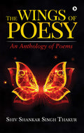 The Wings Of Poesy : An Anthology Of Poems