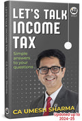 Lets Talk Income Tax | CA Umesh Sharma | Latest Updated Edition | Tax Law Manual Book in English | Money Books | Direct Taxation