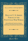Role of U. S. Armed Forces in the PostCold War World: Hearing Before the Committee on Foreign Relations, United States Senate, 