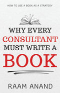 Why Every Consultant Must Write A Book: How to Use a Book as a Strategy