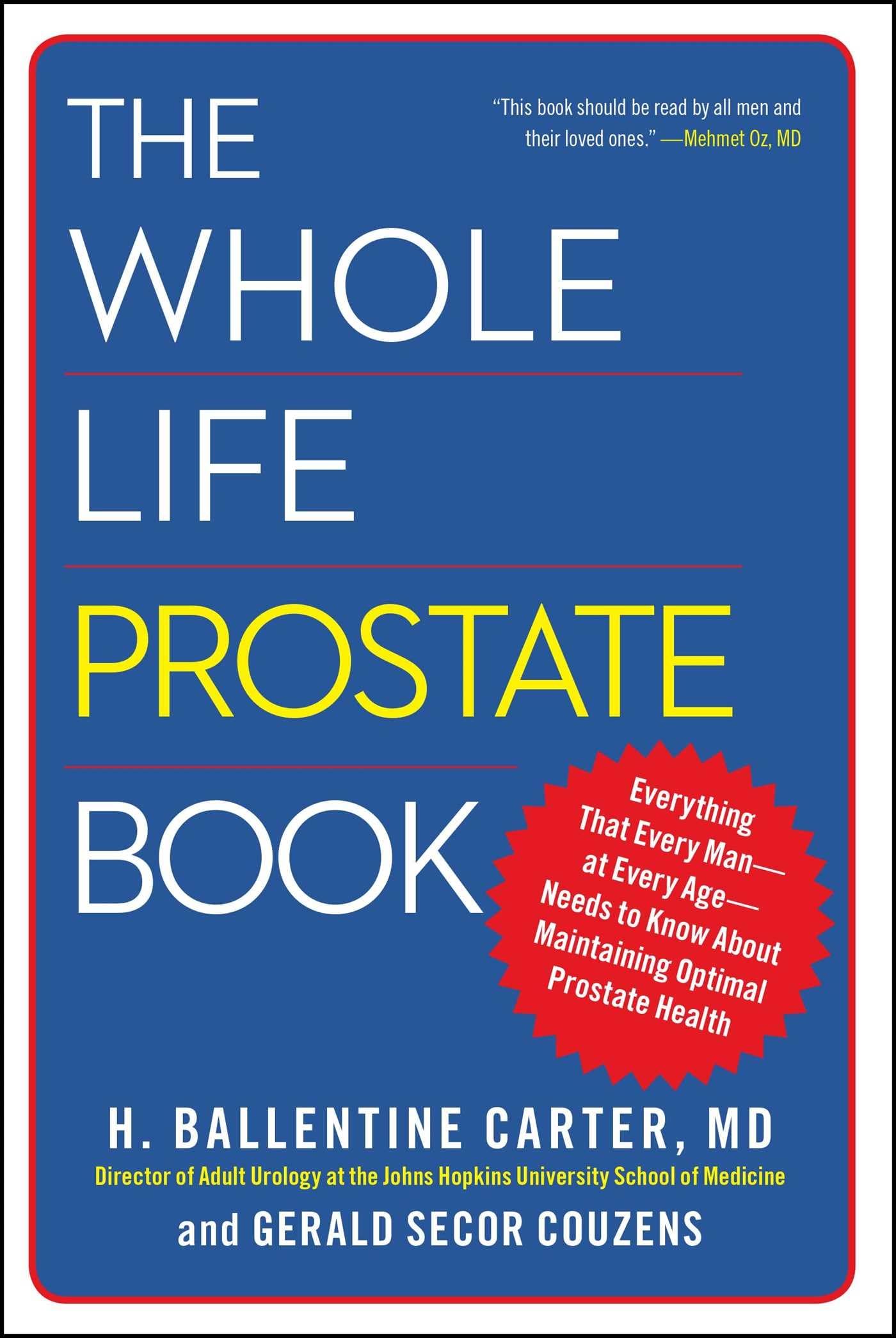 The Whole Life Prostate Book: Everything That Every Manat Every AgeNeeds to Know About Maintaining Optimal Prostate Health
