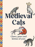 Medieval Cats: Claws, Paws And Kitties Of Yore