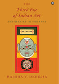 The Third Eye Of Indian Art: Aesthetics As Vedanta