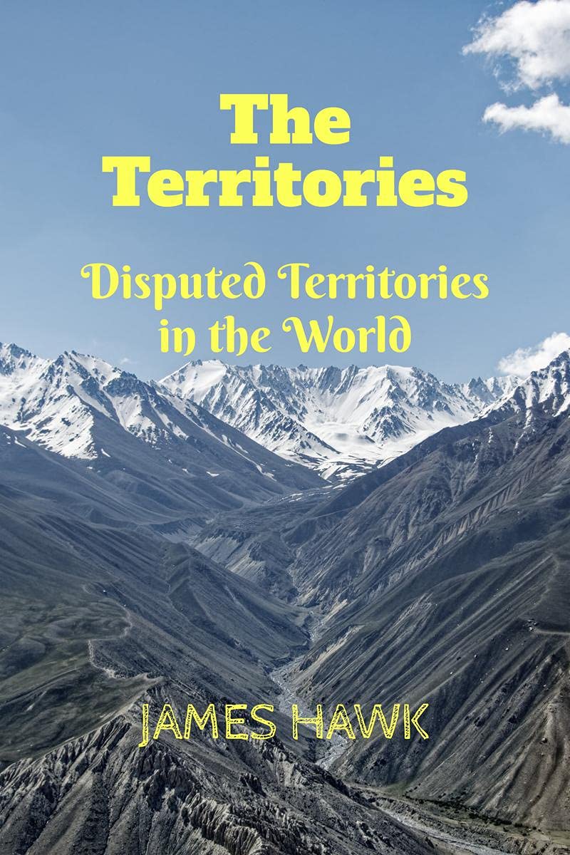 The Territories : The Disputed Territories In The World.