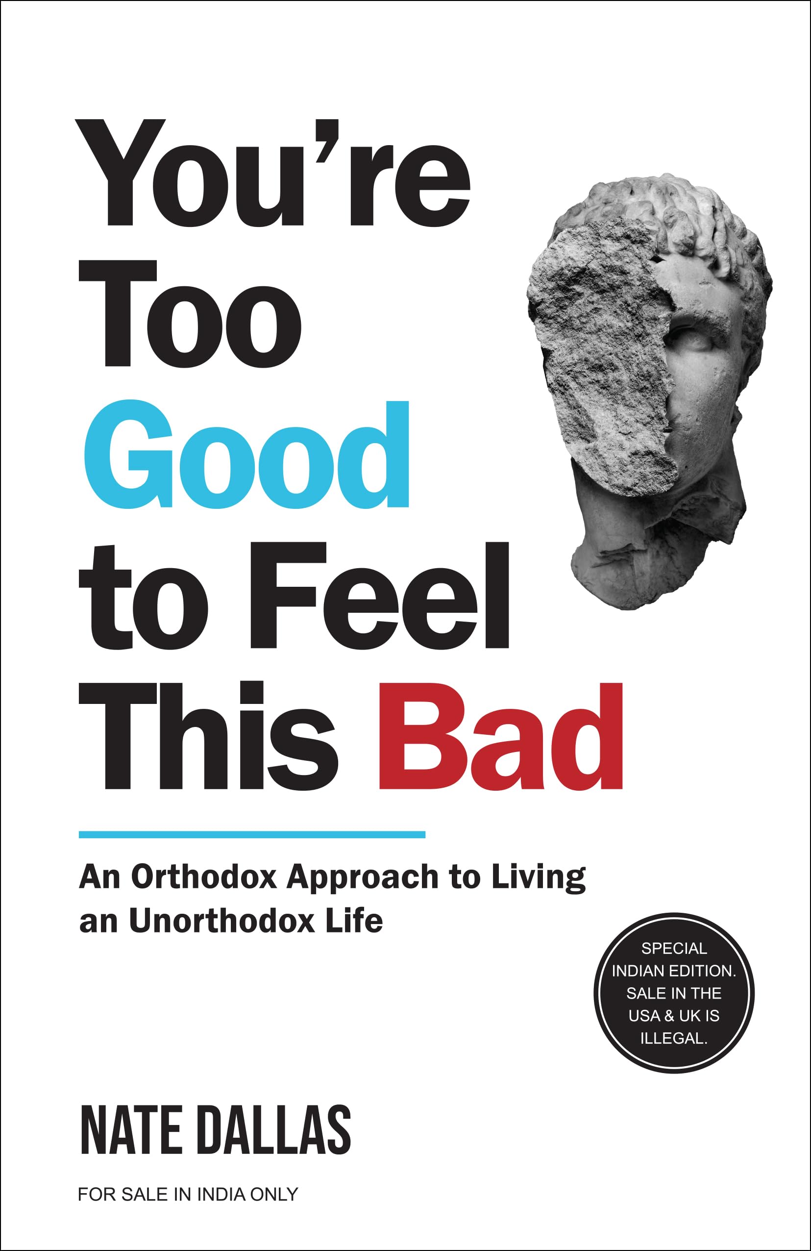 Youre Too Good to Feel This Bad: An Orthodox Approach to Living an Unorthodox Life