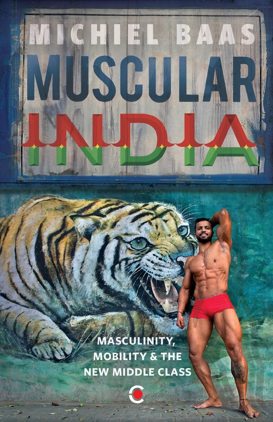 Muscular India : Masculinity, Mobility & the New Middle Class