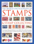 The World Encyclopedia of Stamps & Stamp Collecting: The Ultimate Illustrated Reference To Over 3000 Of The WorldS Best Stamps,