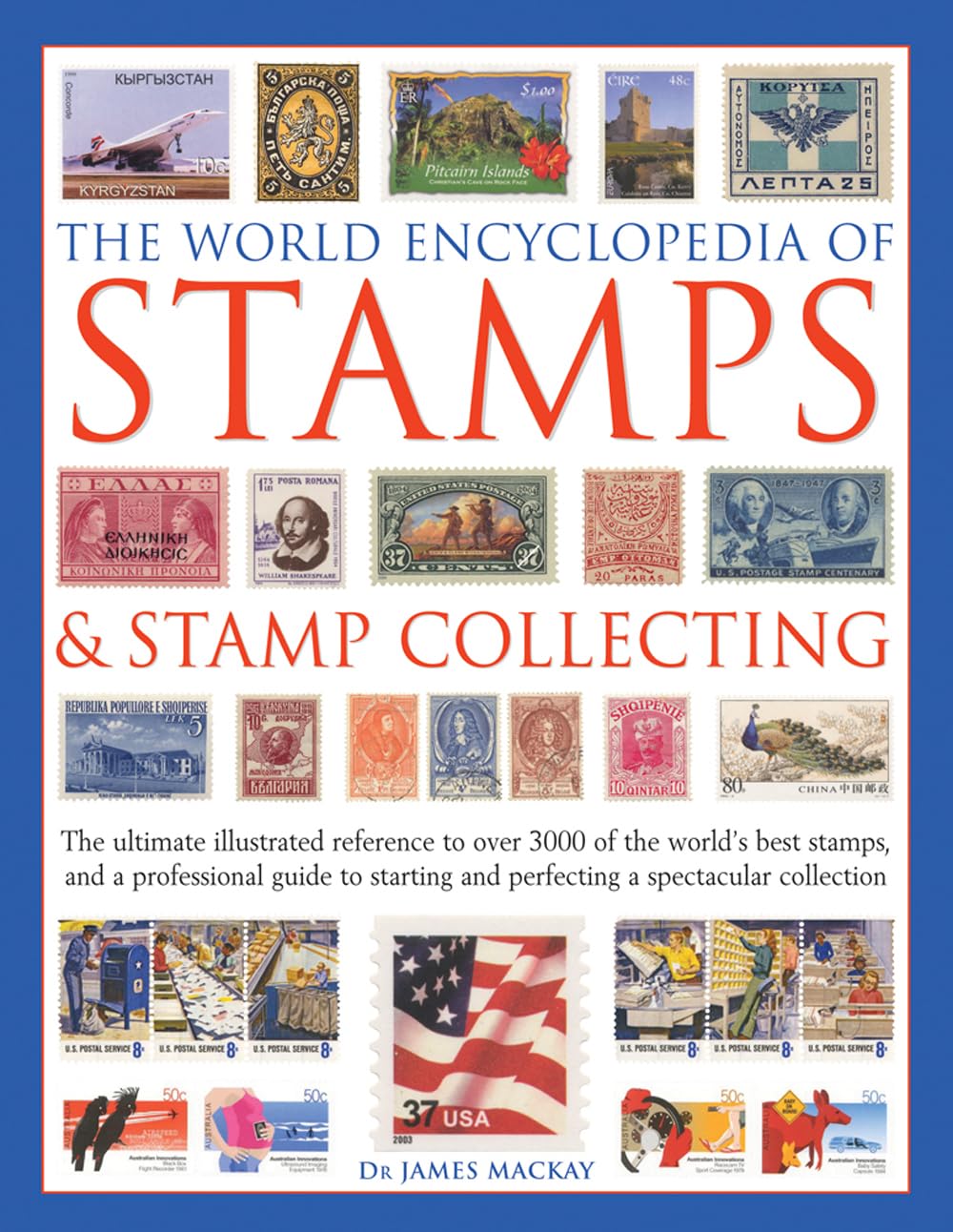 The World Encyclopedia of Stamps & Stamp Collecting: The Ultimate Illustrated Reference To Over 3000 Of The WorldS Best Stamps,