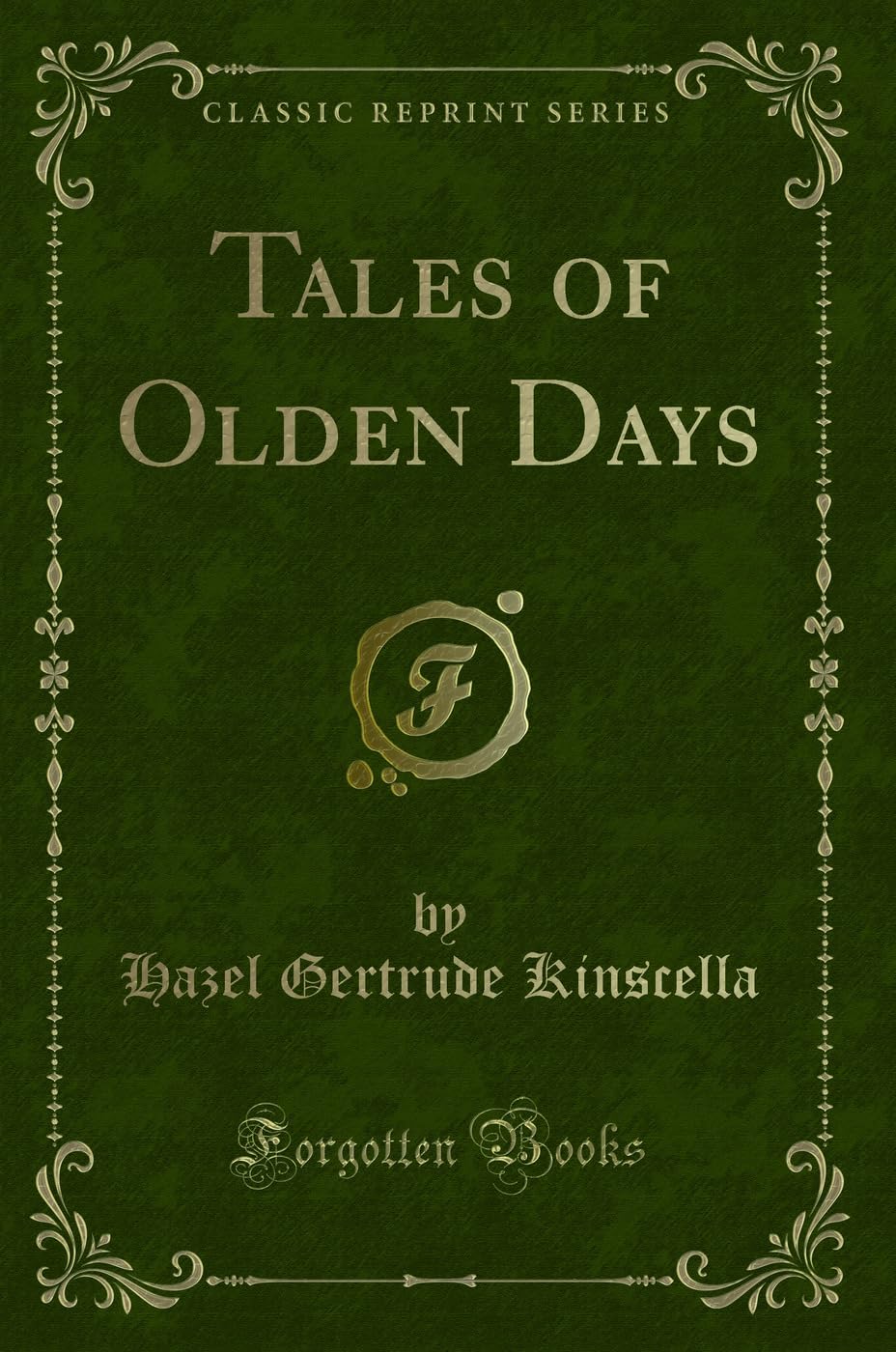 Tales of Olden Days (Classic Reprint)