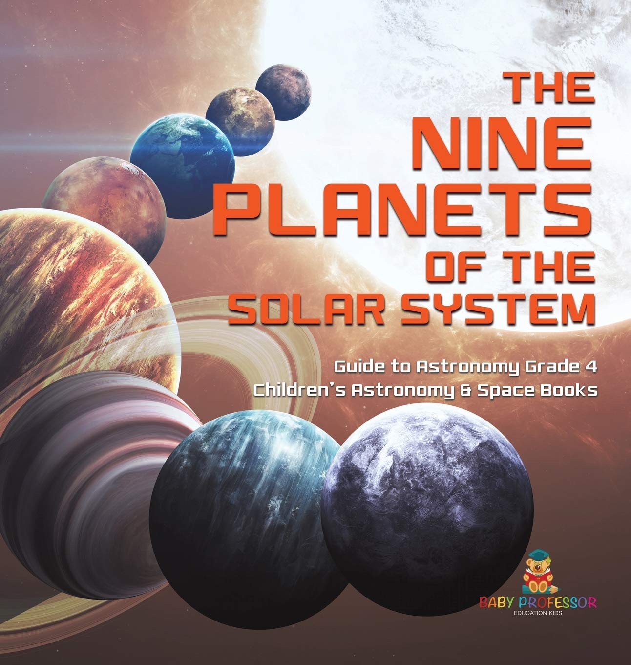 The Nine Planets of the Solar System Guide to Astronomy Grade 4 Childrens Astronomy & Space Books