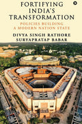Fortifying Indias Transformation : Policies Building A Modern Nation State