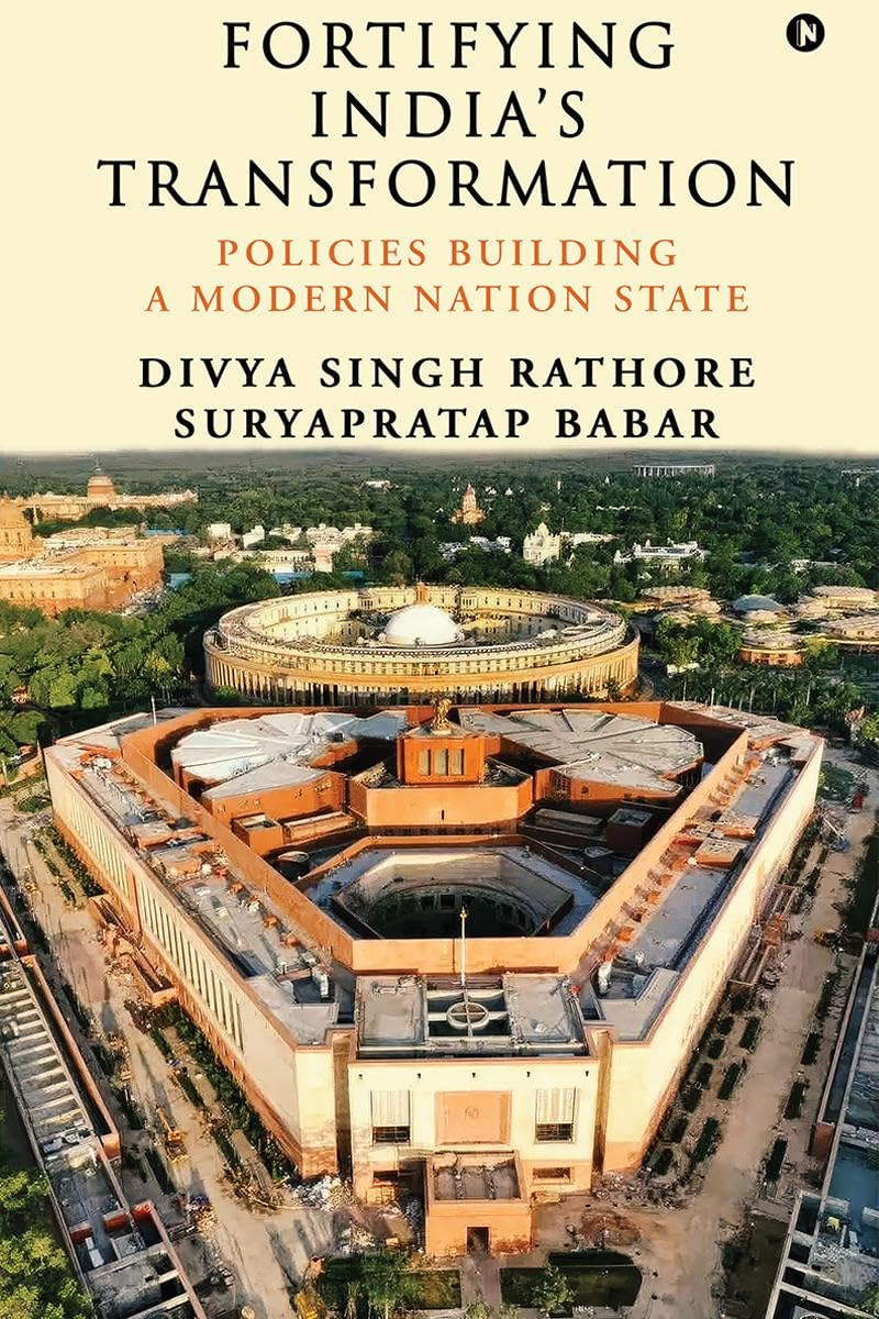 Fortifying Indias Transformation : Policies Building A Modern Nation State