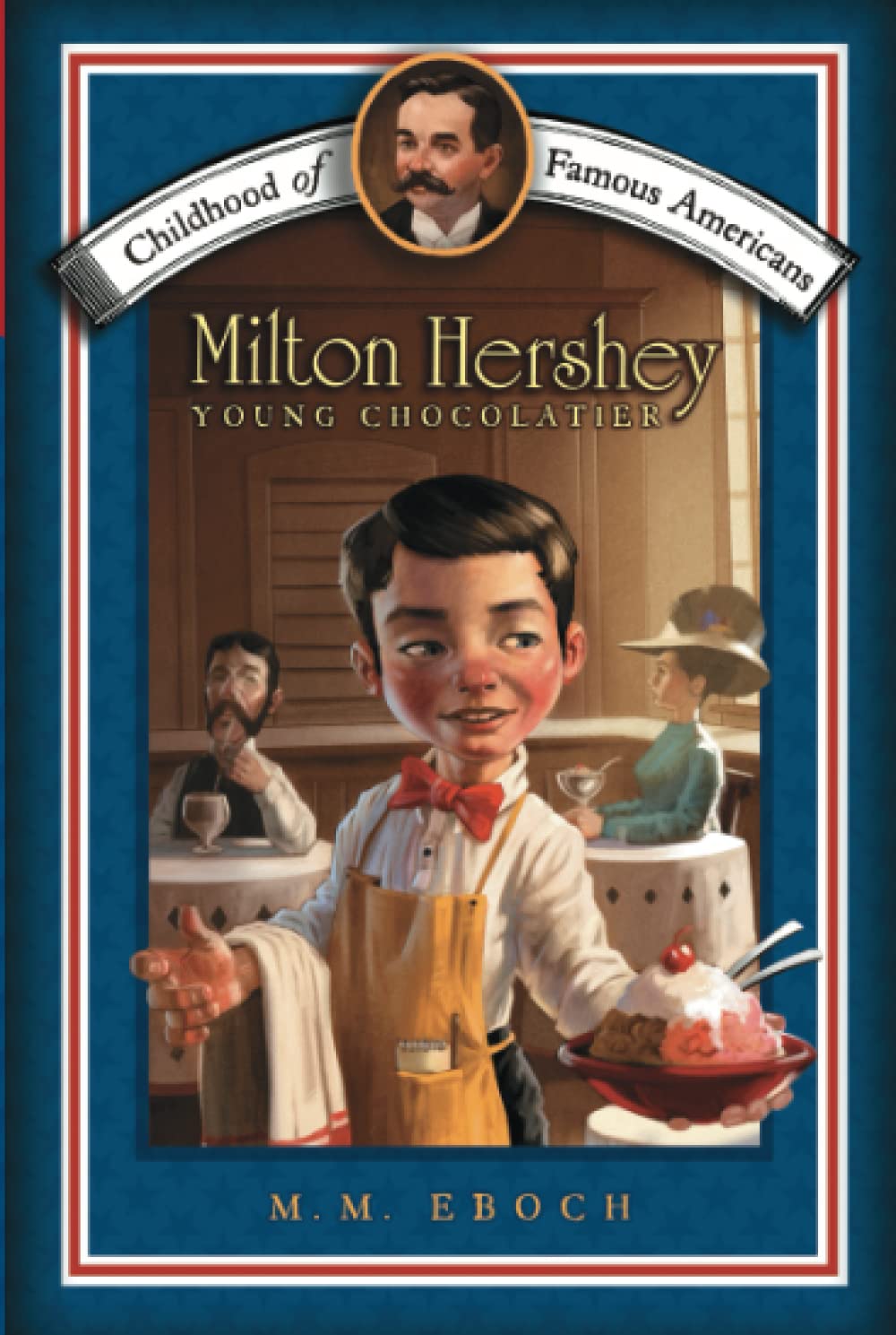 Milton Hershey: Young Chocolatier (Childhood of Famous Americans)