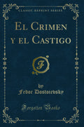 El Crimen y El Castigo (Classic Reprint)