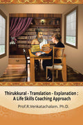 Thirukkural  Translation Explanation: A Life Skills Coaching Approach