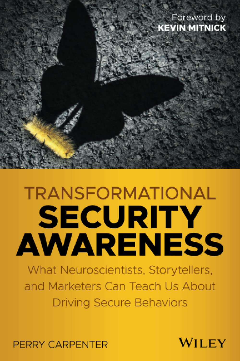 Transformational Security Awareness: What Neuroscientists, Storytellers, and Marketers Can Teach Us About Driving Secure Behavio