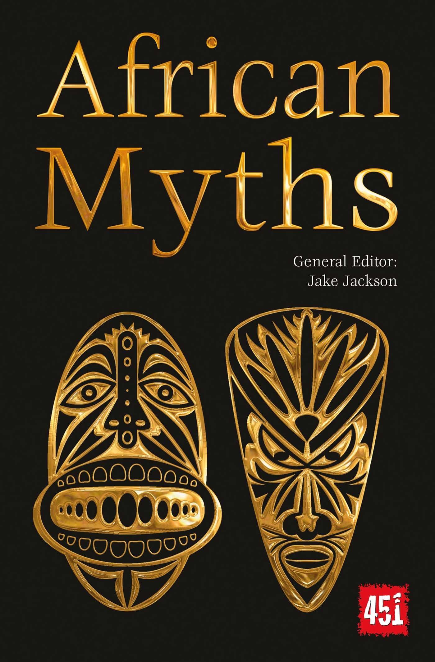 African Myths (The Worlds Greatest Myths and Legends)