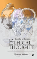 Ethical Thought : Buddha to Damasio