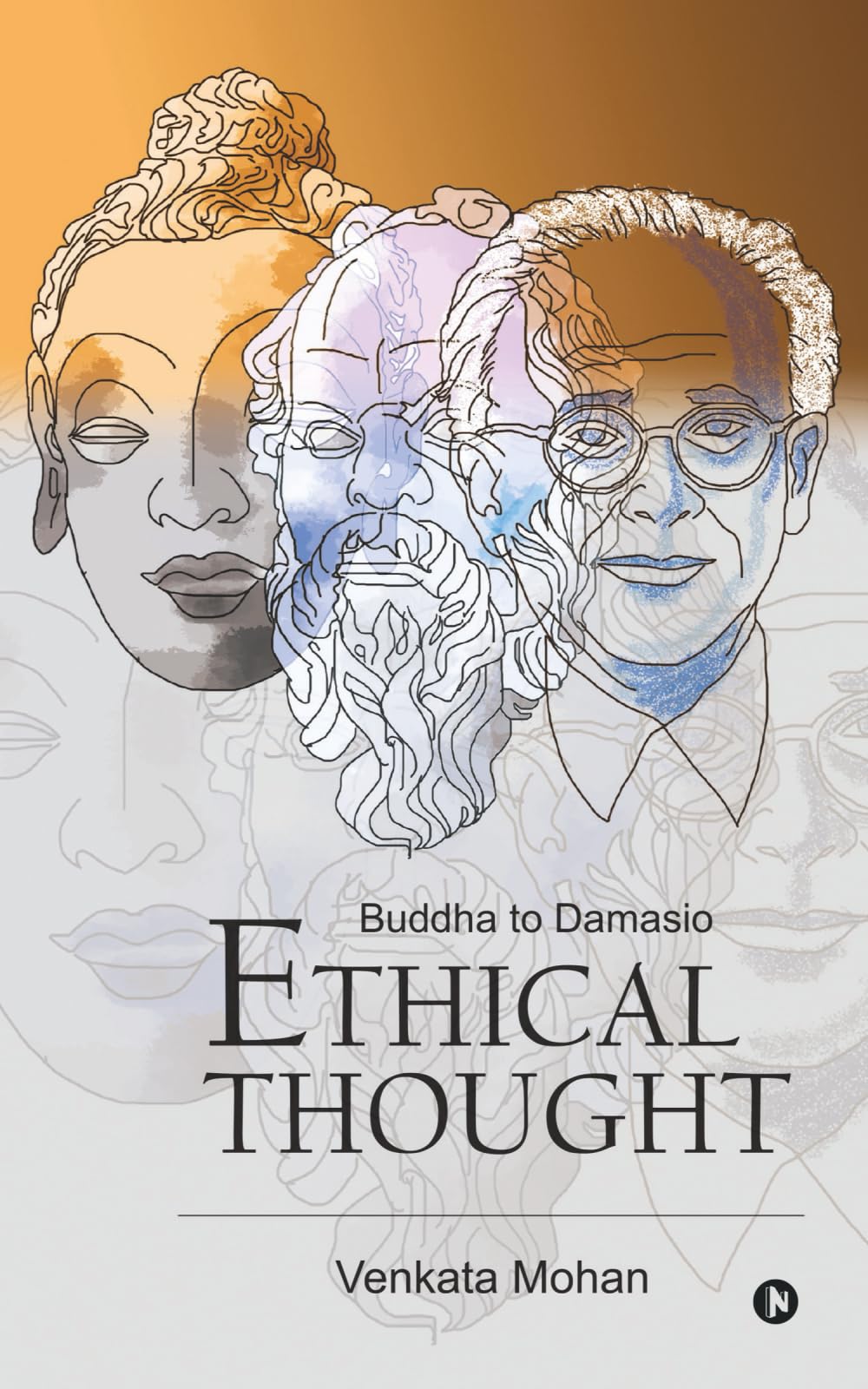 Ethical Thought : Buddha to Damasio