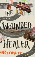 The Wounded Healer: A Journey In Radical SelfLove