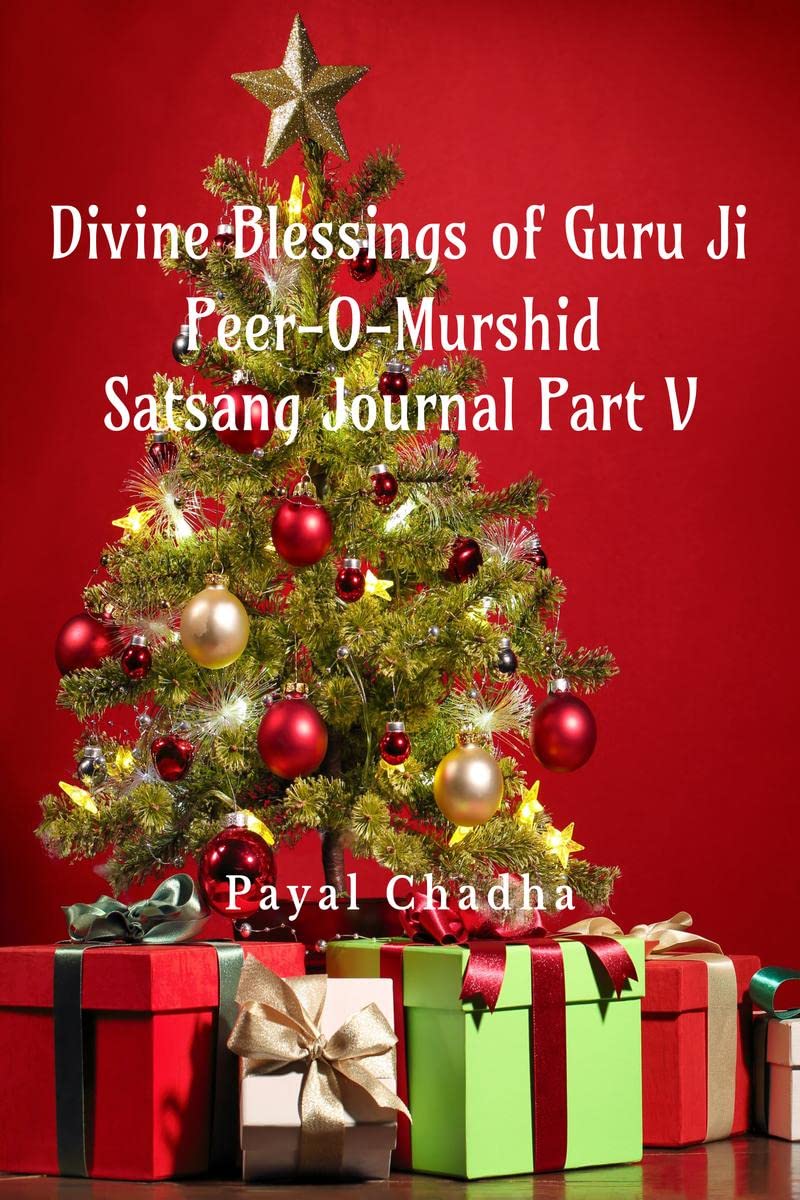 Divine Blessings of Guru Ji: Peer OMurshid : Satsang Journal Part V