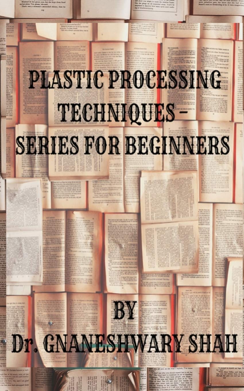 Plastics Processing Techniques Series For Beginners