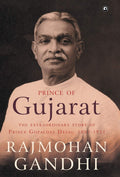 Prince of Gujarat: The Extraordinary Story of Prince Gopaldas Desai (18871951)