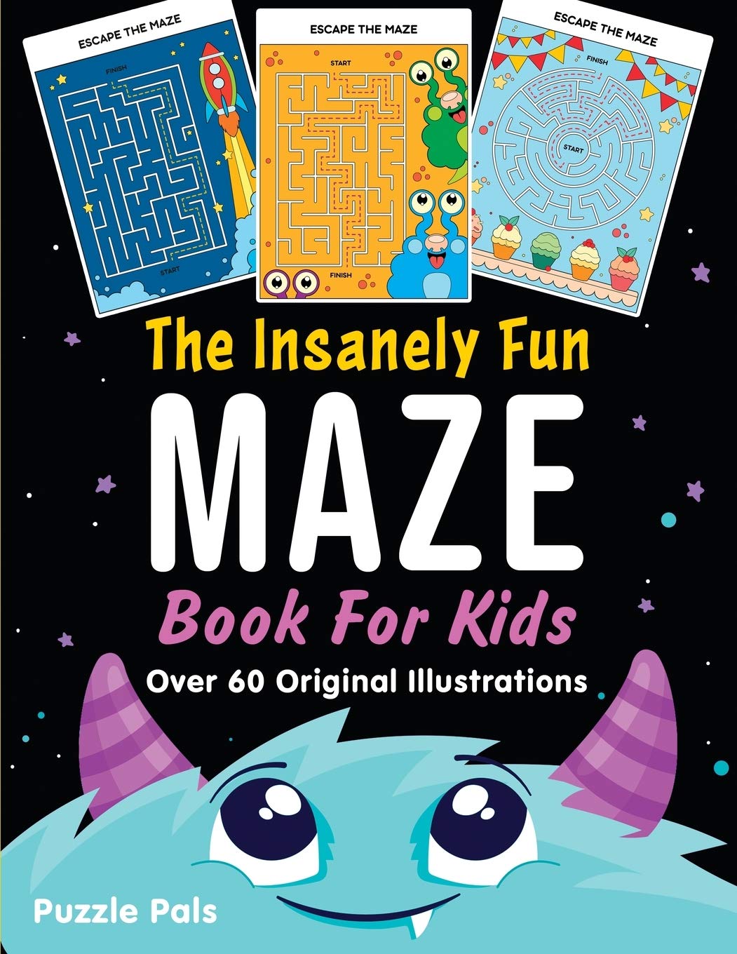 The Insanely Fun Maze Book For Kids: Over 60 Original Illustrations with Space, Underwater, Jungle, Food, Monster, and Robot The
