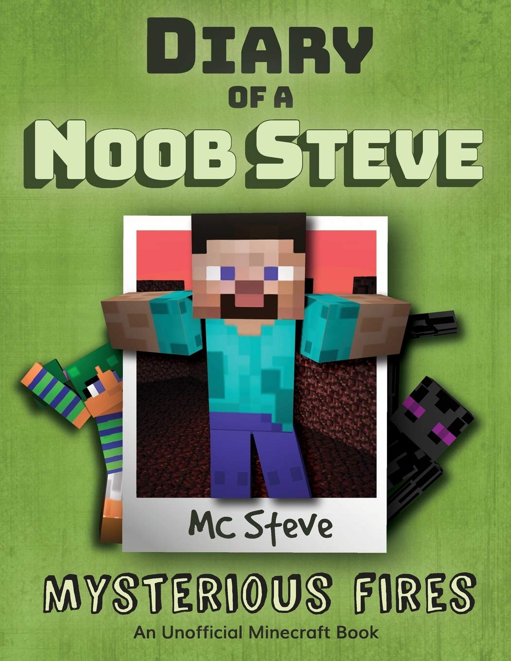 Diary Of A Minecraft Noob Steve: Book 1  Mysterious Fires