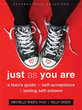 Just As You Are: A Teens Guide to SelfAcceptance and Lasting SelfEsteem (The Instant Help Solutions Series)