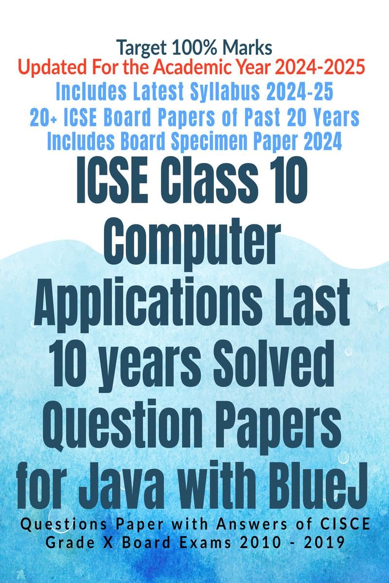 Icse Class 10 Computer Applications Last 10 Years Solved Question Papers For Java With Bluej : Questions Paper With Answers Of C