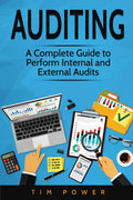 Auditing: A Complete Guide To Perform Internal And External Audits