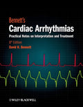 Bennetts Cardiac Arrhythmias: Practical Notes on Interpretation and Treatment