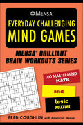 Mensa(r) Everyday Challenging Mind Games: 100 Mastermind Math and Logic Puzzles (Mensa Brilliant Brain Workouts)