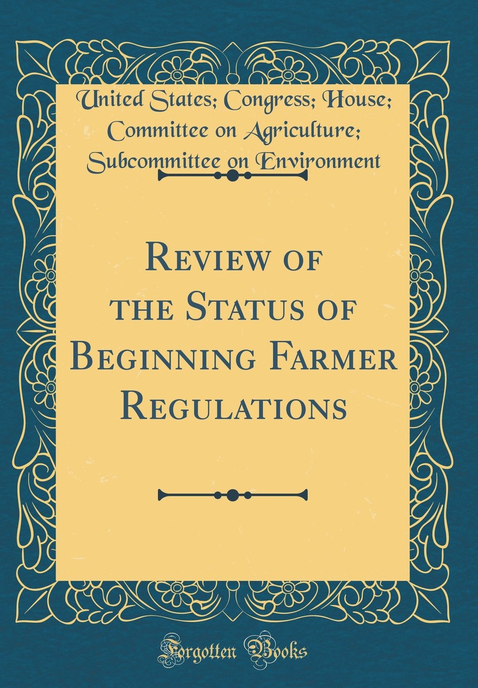 Review of the Status of Beginning Farmer Regulations (Classic Reprint)