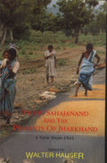 Swami Sahajanand & The Peasants Of Jharkhand: A View From 1941  An Edited Translation Of Jharkhand Ke Kisan With The Original 