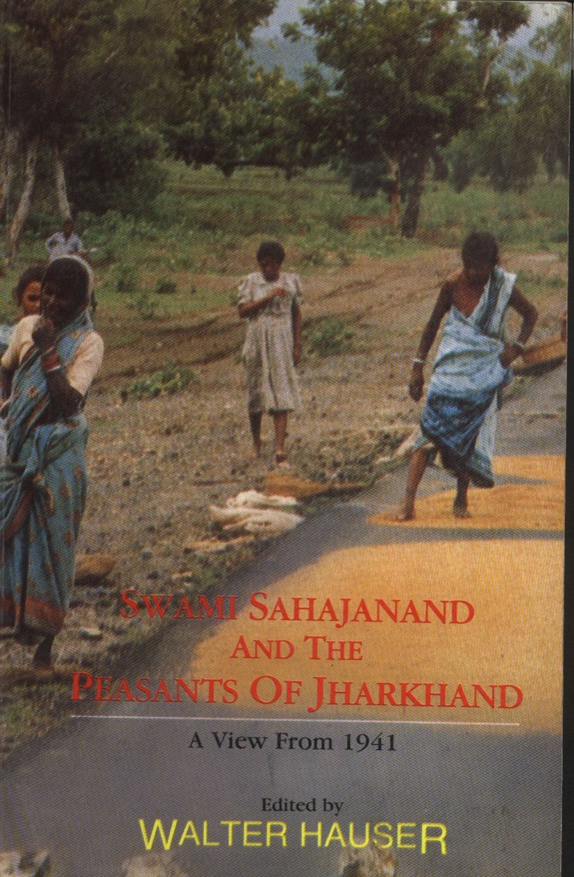 Swami Sahajanand & The Peasants Of Jharkhand: A View From 1941  An Edited Translation Of Jharkhand Ke Kisan With The Original 