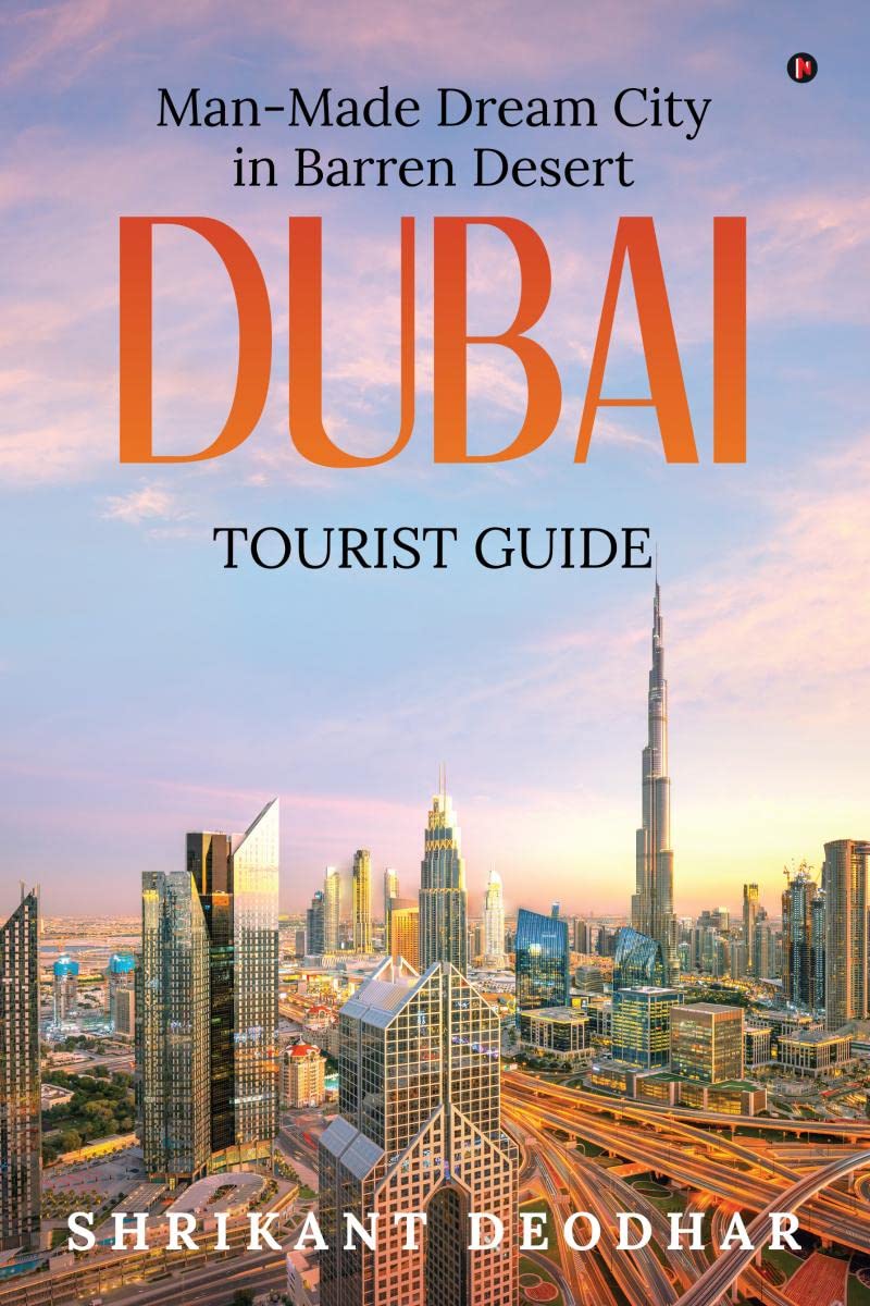 Manmade Dream City in Barren Desert  Dubai : Tourist Guide