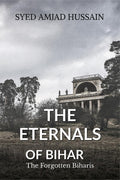 The Eternals of Bihar : Volume 1