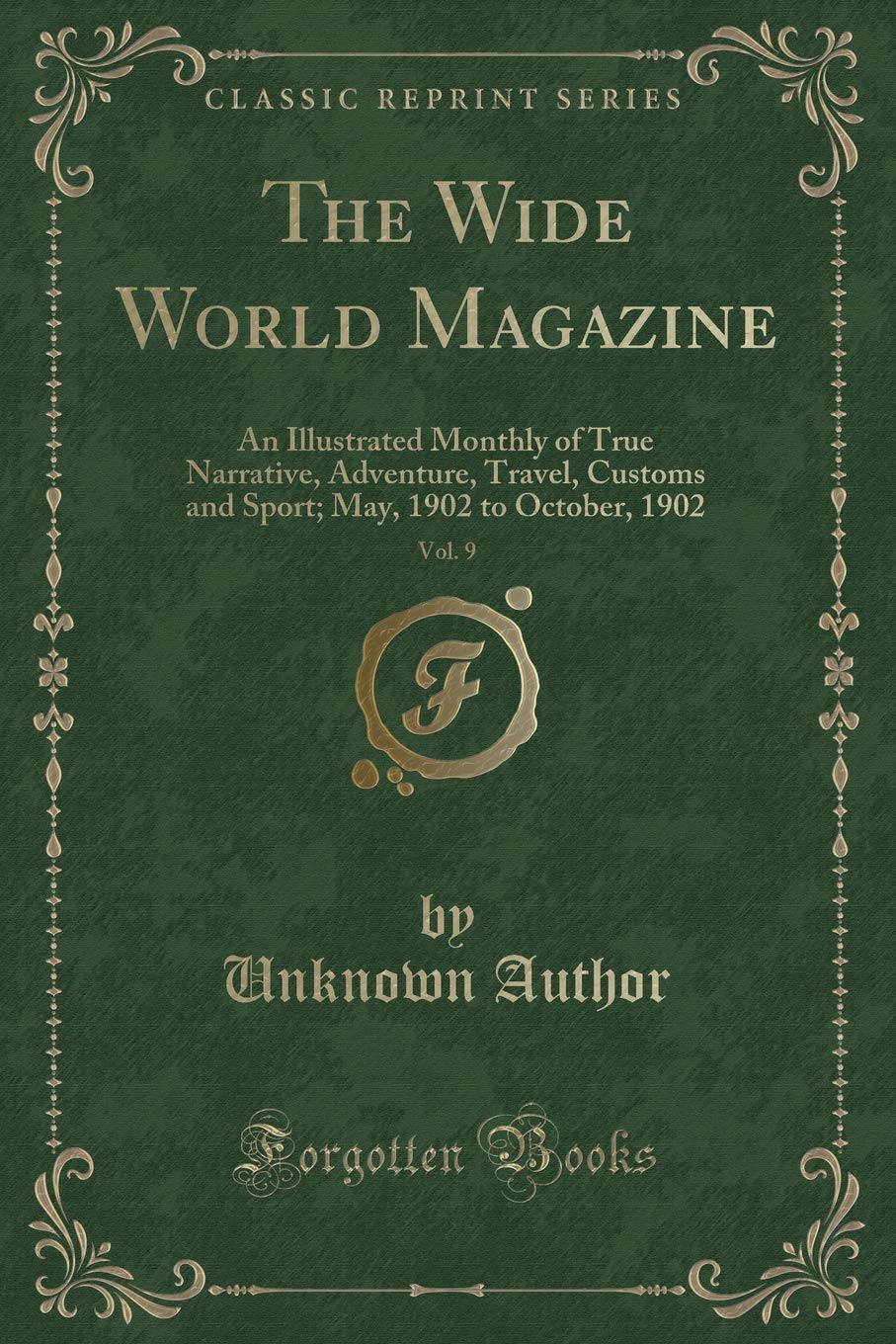 The Wide World Magazine, Vol. 9: An Illustrated Monthly of True Narrative, Adventure, Travel, Customs and Sport; May, 1902 to Oc