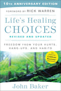Lifes Healing Choices Revised and Updated: Freedom From Your Hurts, Hangups, and Habits