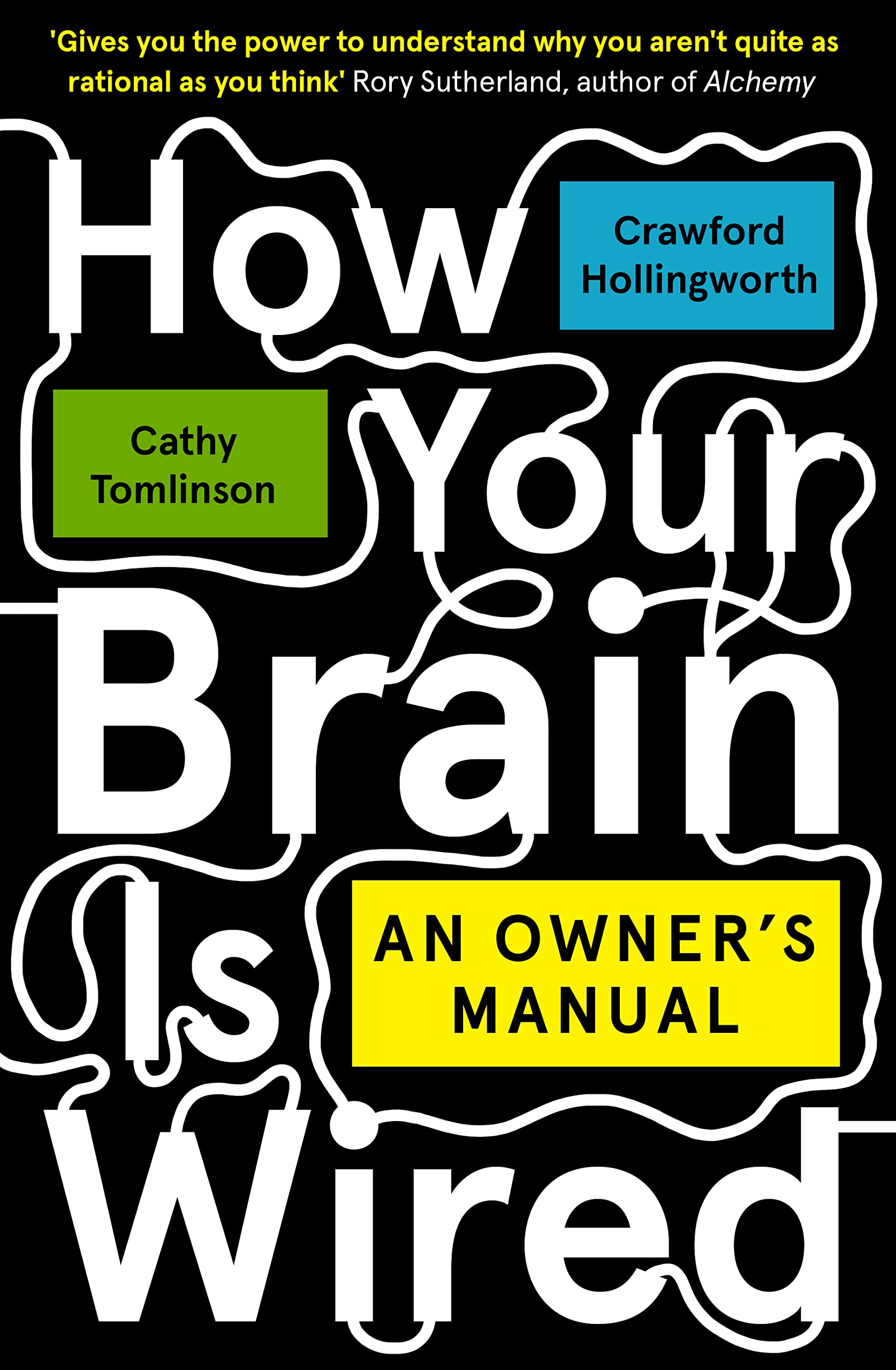 How Your Brain Is Wired: An Owners Manual