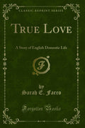 True Love: A Story of English Domestic Life (Classic Reprint)
